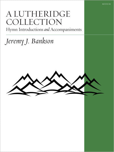 A Lutheridge Collection: Hymn Introductions and Accompaniments for Org ...