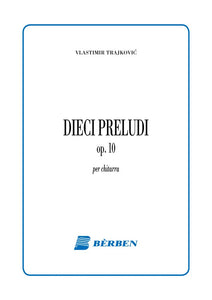 Dieci Preludi op. 10 for Guitar - Vlastimir Trajkovic