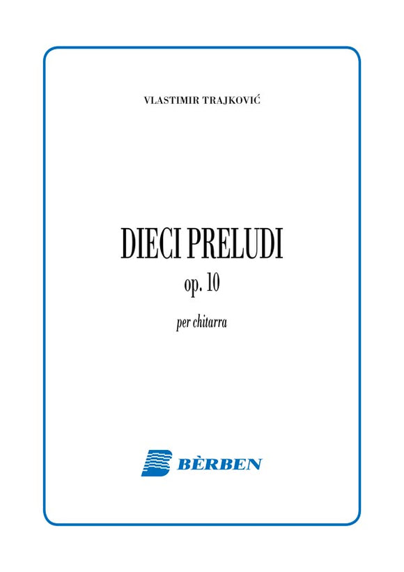 Dieci Preludi op. 10 for Guitar - Vlastimir Trajkovic