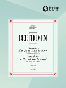 Beethoven - Variations on “Là ci darem la mano” from Mozart’s “Don Giovanni” WoO 28, edition for oboe & piano  by Peter E. Gradenwitz