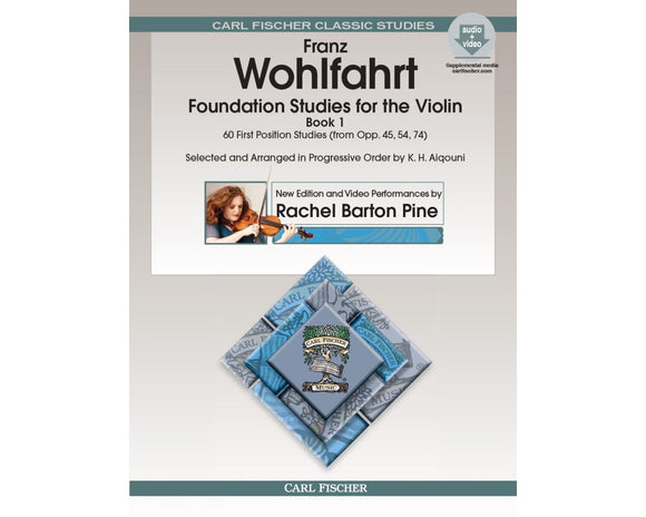 Foundation Studies for The Violin, Vol. 1 60 First Position Studies (From Opp. 45, 54, 74) Violin - Heinrich Wohlfahrt / Rachel Barton Pine