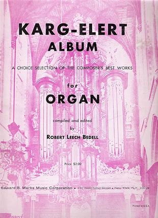 Karg-Elert, Sigfrid - Album for Organ - A Choice Selection of the Composer's Best Works - Organ Solo (POP)