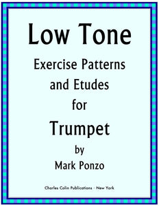 Low Tone Exercise Patterns and Etudes for Trumpet - Mark Ponzo