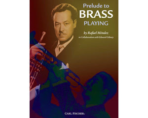 Prelude To Brass Playing, Textbook - Edward Gibney, Rafael Mendez