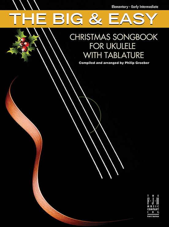 The Big & Easy: Christmas Songbook for Ukulele with Tablature - Elementary/Early Intermediate (Groeber)