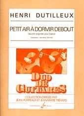 Petit Air A Dormir Debout (Oeuvre Originale Pour Piano) for 2 Guitars - Henri Dutilleux  Trans.  Horreaux & Trehard