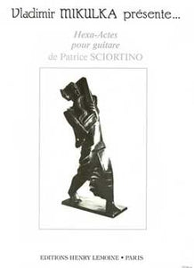 Hexa-Actes, pour guitare - Patrice Sciortino