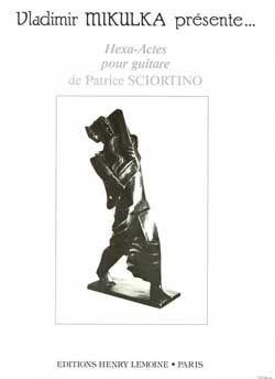 Hexa-Actes, pour guitare - Patrice Sciortino