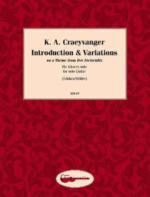 K.A. Craeyvanger Introduction & Variations on Theme from Der Freischutz (Guitar Solo) by K. A. Craeyvanger and edited by Johannes Moller