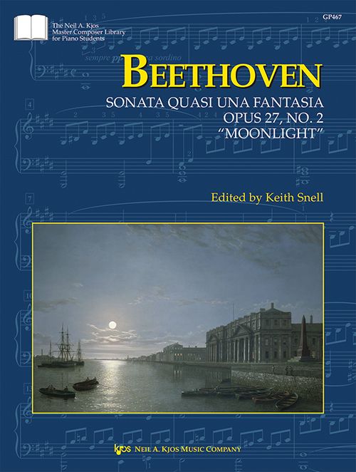 Beethoven: Sonata quasi una Fantasia, Op. 27, No. 2 “Moonlight Sonata” for Piano, Edited by Keith Snell