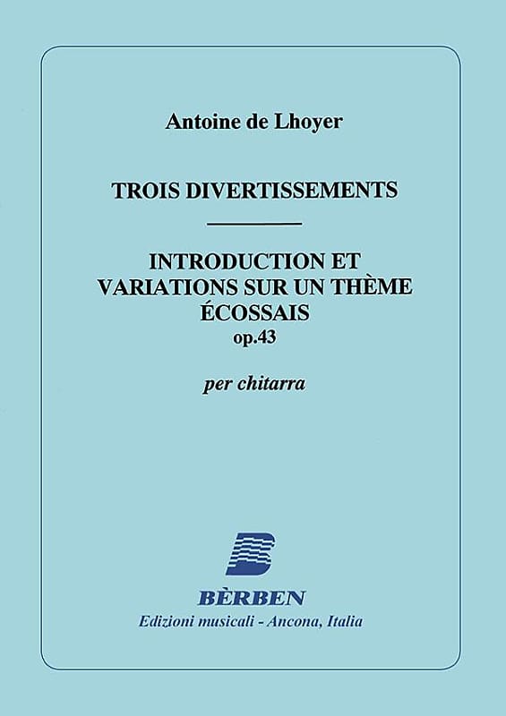 Trois Divertissements, Introcustion Et Variations Sur Un Theme Ecossais for Guitar - Antoine De Lhoyer