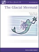 The Glacial Mermaid, Mid-Intermediate Level Piano - Naoko Ikeda (OUT OF PRINT)