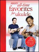 More All-Time Favorites for Ukulele (OUT OF PRINT)