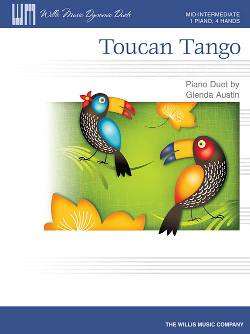 Austin, Glenda - Toucan Tango - Mid-Intermediate - Piano Duet Sheet (1 Piano 4 Hands)  - Willis Music Dynamic Duets