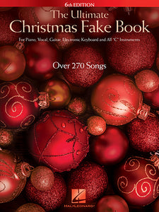 The Ultimate Christmas Fake Book - 6th Edition for Piano, Vocal, Guitar, Electronic Keyboard & All C Instruments Fake Book Melody/Lyrics/Chords