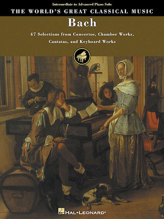 Bach -  47 Selections from Concertos, Chamber Works, Cantatas and Keyboard Works (The World's Great Classical Music) Intermediate to Advanced Piano Solo