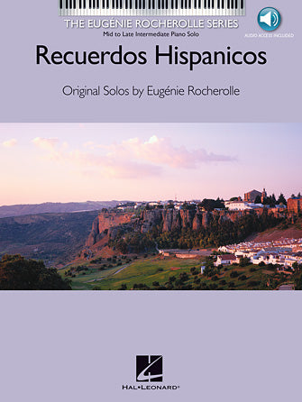 Recuerdos Hispanicos, Spanish Memories Original Solos by Eugenie Rocherolle Piano Book/Audio Access