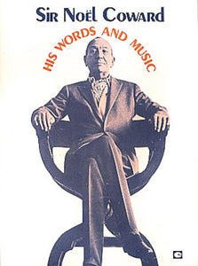 Sir Noel Coward - His Words And Music P/V/G (OUT OF PRINT)