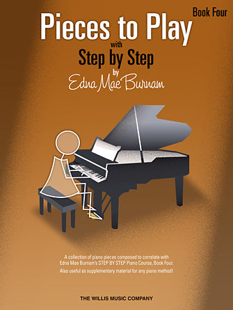 Burnam, Edna Mae - Pieces to Play, Book 4 - Solos Composed to Correlate Exactly with Step by Step - Piano Method Series*