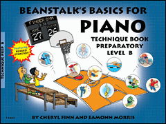 Beanstalk's Basics for Piano: Technique Book Preparatory Level B - Piano Method Series