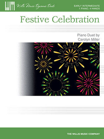 Miller, Carolyn - Festive Celebration - Early Intermediate - Piano Duet Sheet (1 Piano 4 Hands) - Willis Music Dynamic Duets