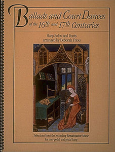 Ballads and Court Dances of the 16th & 17th Centuries for Harp arr. Deborah Friou  (Special Order)