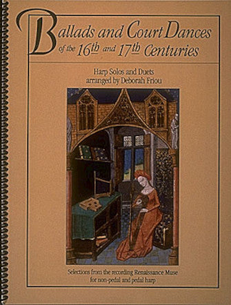 Ballads and Court Dances of the 16th & 17th Centuries for Harp arr. Deborah Friou  (Special Order)