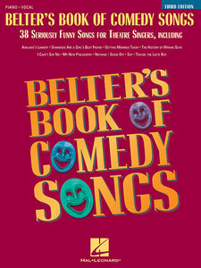 Belter's Book of Comedy Songs, 38 Seriously Funny Songs for Theatre Singers Third Edition