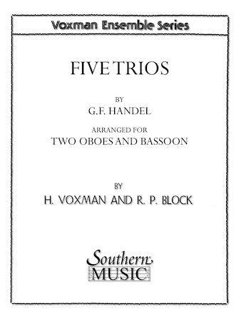 Handel - Five Trios for Two Oboes and Bassoon arr. Voxman and Block