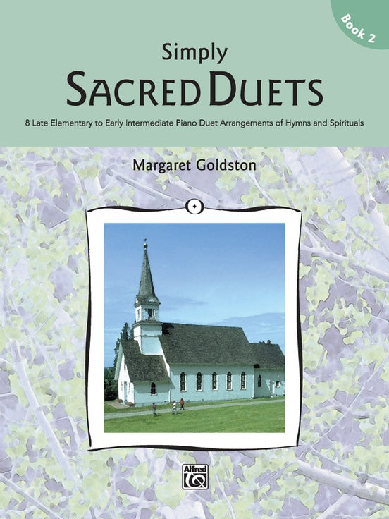 Sacred - Goldston, Margaret - Simply Sacred Duets, Book 2 - Eight (8) Late Elementary to Early Intermediate Arrangements of Hymns & Spirituals - Piano Duet (1 Piano 4 Hands)