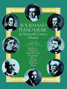 Four-Hand Piano Music by Nineteenth-Century Masters - Beethoven, Schubert, Mendelssohn, Schumann, Bizet, Dvorak, Debussy, Faure - Piano Duet (1 Piano 4 Hands)