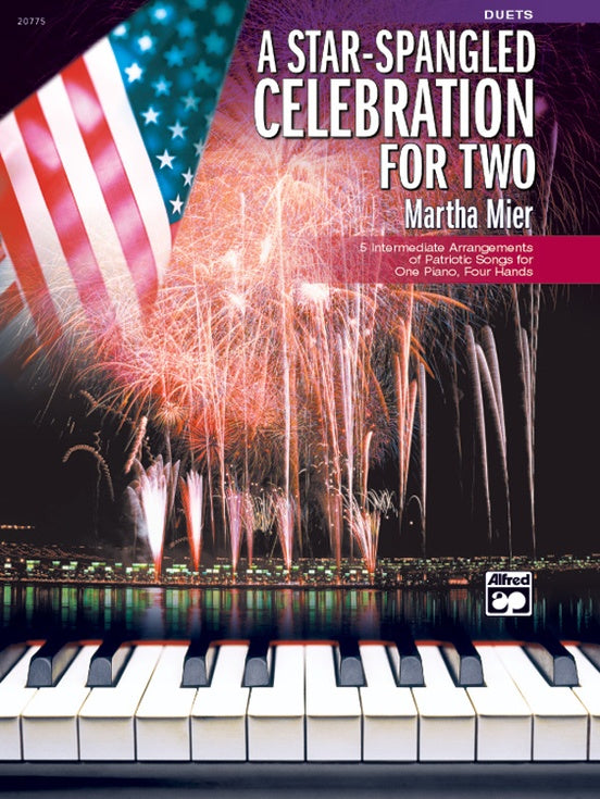 Mier, Matha - A Star-Spangled Celebration for Two - Five (5) Intermediate Arrangements of Patriotic Songs - Piano Duet (1 Piano 4 Hands)