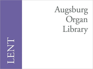 Augsburg Organ Library: Lent - Mixed Organ Collection