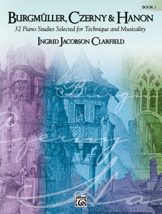 Clarfield, Ingrid Jacobson - Burgmuller, Czerny & Hanon, Volume 1 - Thirty-Two (32) Studies Selected for Technique and Musicality - Piano Method Series