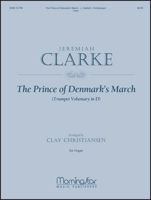 Clarke, Jeremiah - The Prince of Denmark's March (Trumpet Voluntary in D) arr. Clay Christiansen - Organ Solo