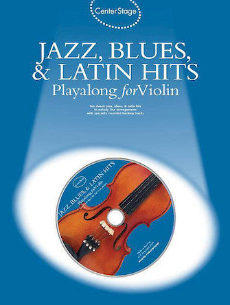 Jazz, Blues & Latin Hits Play-Along Center Stage Series Book/CD Pack: Violin