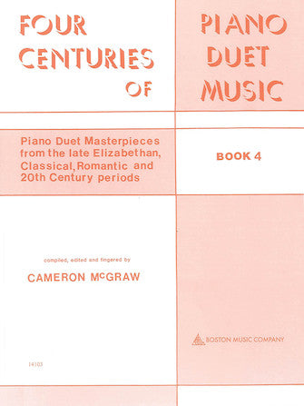 Four (4) Centuries of Piano Duet Music, Book 4 - Masterpieces from the Late Elizabethan, Classical, Romantic & 20th Century Periods - Piano Duet (1 Piano 4 Hands) (POP)