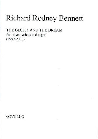 The Glory and the Dream -  Richard Rodney Bennett, SATB and Organ