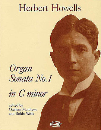 Howells, Herbert - Organ Sonata No. 1 in C Minor, Opus 2 - Organ Solo