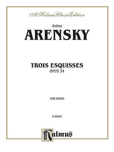 Anton Arensky - Trois Esquisses, Op. 24