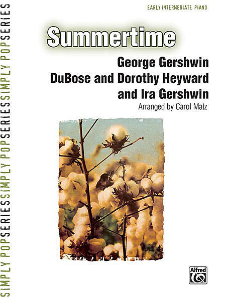 Summertime - By George Gershwin, DuBose and Dorothy Heyward, and Ira Gershwin / arr. Carol Matz (OUT OF PRINT)