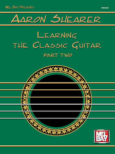 Aaron Shearer Learning the Classic Guitar Part 2 by Aaron Shearer