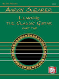 Aaron Shearer Learning the Classic Guitar Part 2 by Aaron Shearer