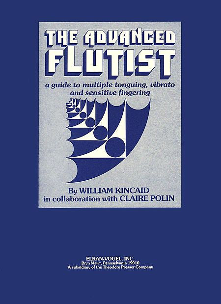 The Advanced Flutist A Guide To Multiple Tonguing, Vibrato and Sensitive Fingering Flute - Antonio Vivaldi, Andre Ernest M. Gretry, William Kincaid William Kincaid, Claire J. Polin