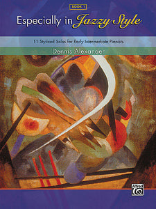 Especially in Jazzy Style, Book 1 - Dennis Alexander, Early Intermediate Piano