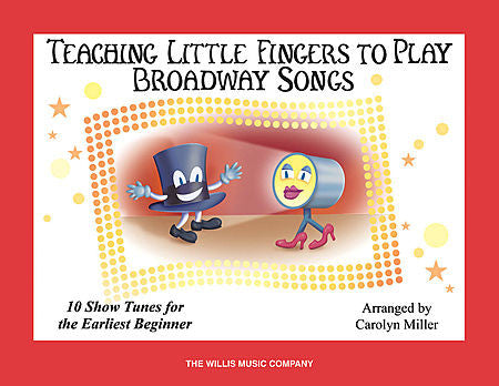 Teaching Little Fingers to Play: Broadway Songs arr. Carolyn Miller - Piano Method Series*