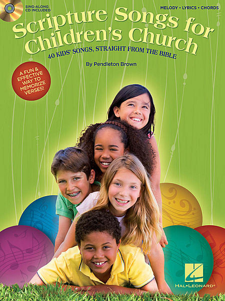 Scripture Songs for Children's Church 40 Kids' Songs Straight from the Bible by Pendleton Brown Book/CD Pack Lead Sheets: Melody line, lyrics and chord symbols