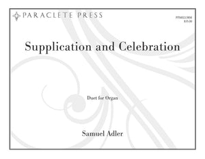 Supplication and Celebration: A Duet for two organists at one console - Samuel Adler