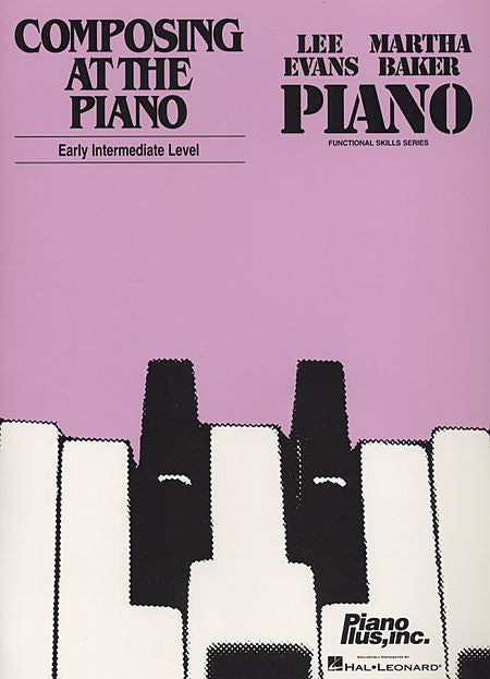 Evans, Lee / Baker, Martha - Composing at the Piano - Early Intermediate Level - Piano Method Volume*