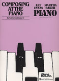 Evans, Lee / Baker, Martha - Composing at the Piano - Early Intermediate Level - Piano Method Volume*